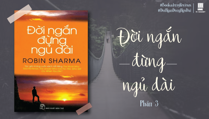 [Tóm Tắt & Review Sách] "Đời Ngắn Đừng Ngủ Dài Phần 3": 10 Lời Khuyên Đắt Giá Để Phát Triển Bản Thân